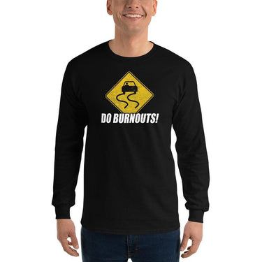 Burnout Sign Funny Car Guy Long Sleeve Shirt modeled in black